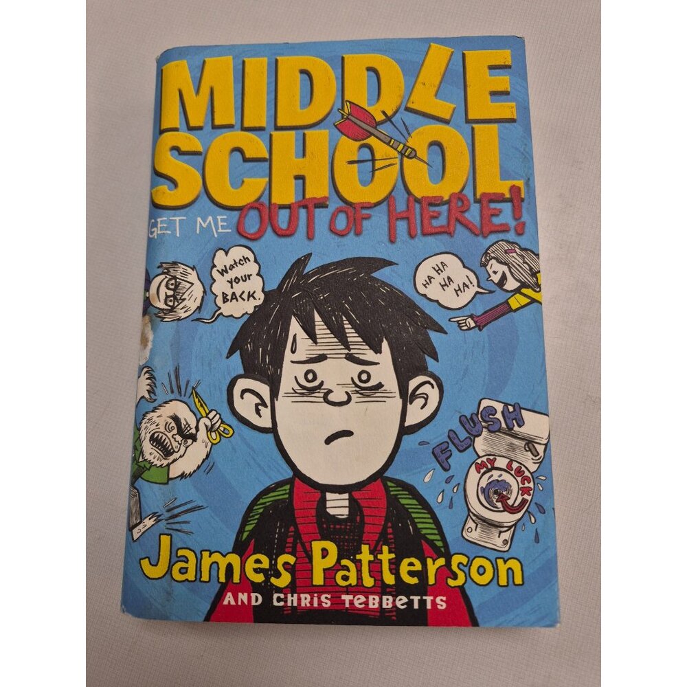 Middle School Get Me Out Of Here! By James Patterson & Chris Tebbetts Illustrate